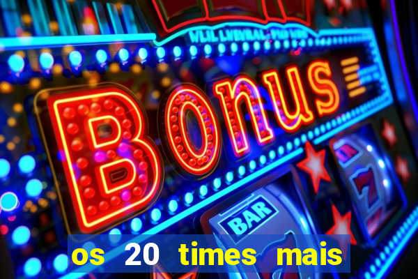 os 20 times mais antigos do brasil